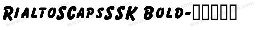 RialtoSCapsSSK Bold字体转换